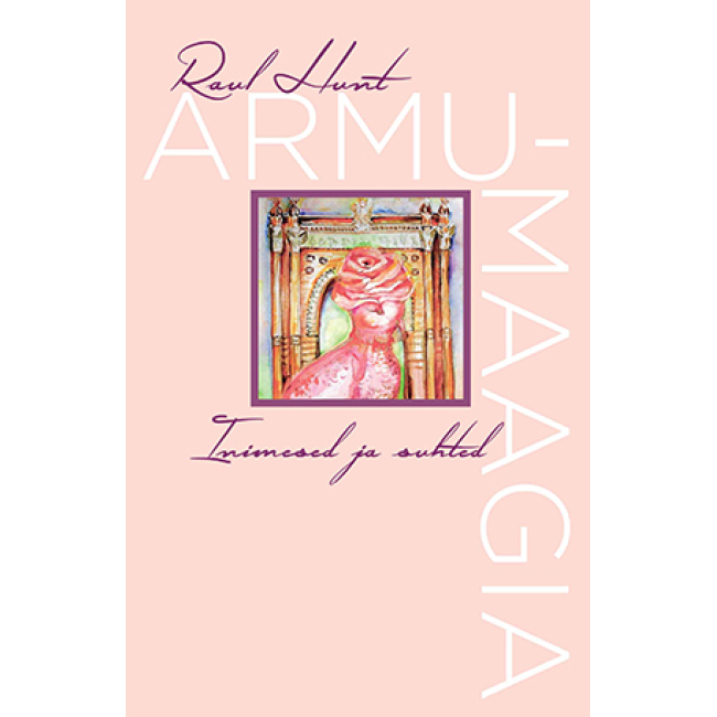  Armumaagia. Inimesed ja suhted - Raul Hunt