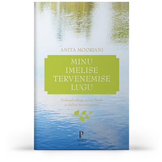 Minu imelise tervenemise lugu - Autr: Anita Moorjani