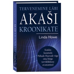 Tervenemine läbi Akaši kroonikate - Linda Howe 