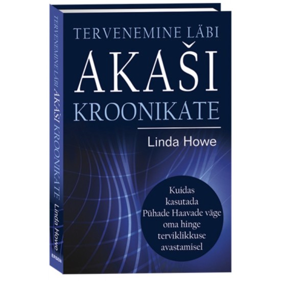 Tervenemine läbi Akaši kroonikate - Linda Howe 