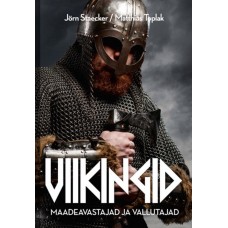 Viikingid Maadeavastajad ja vallutajad - Autorid: Jörn Staecker ja Matthias Toplak