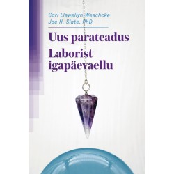 Uus parateadus. Laborist igapäevaellu - Carl Llewellyn Weschcke, Joe H. Slate, PhD