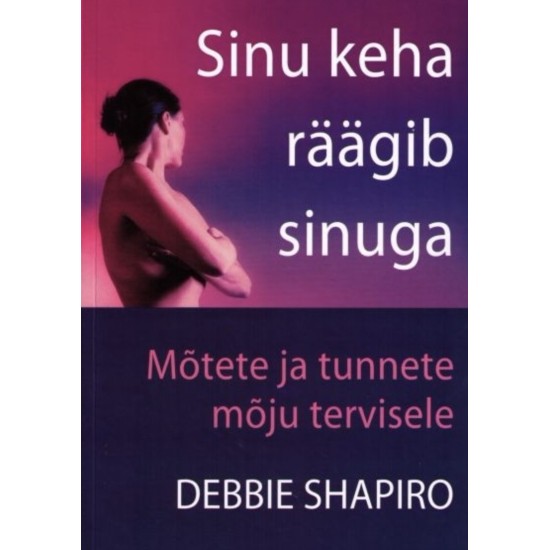 Sinu keha räägib sinuga - Debbie Shapiro 