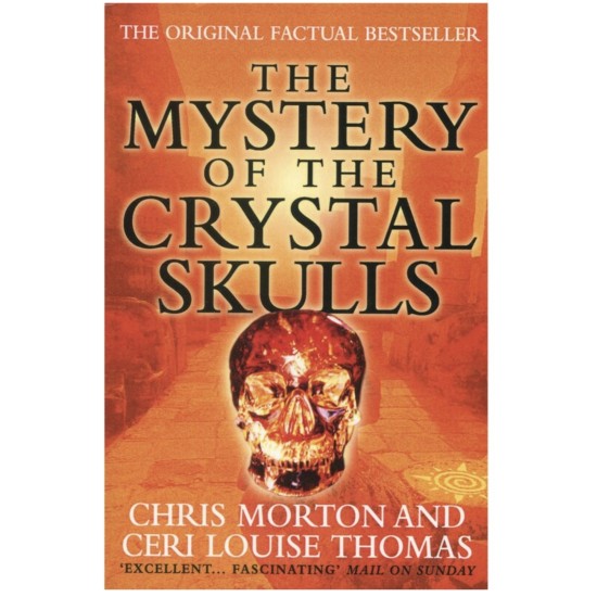 The Mystery Of The Crystal Skulls - Chris Morton & Ceri Louise Thomas