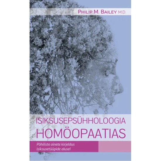 ISIKSUSEPSÜHHOLOOGIA HOMÖOPAATIAS. Philip M. Bailey