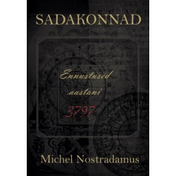 Sadakonnad. Ennustused aastani 3797 - Michel Nostradamus