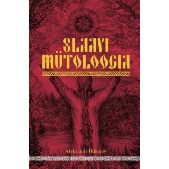Slaavi mütoloogia - Aleksandr Illikajev Slaavi mütoloogia - Aleksandr Illikajev
