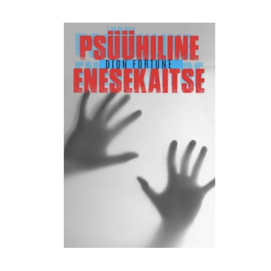 Psüühiline enesekaitse - Dion Fortune