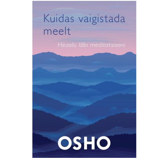 OSHO - Kuidas vaigistada meelt