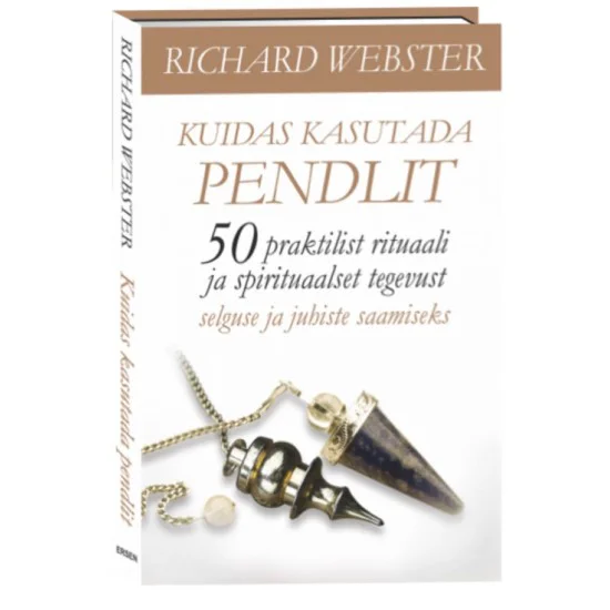 Kuidas kasutada pendlit - Richard Webster Kuidas kasutada pendlit - Richard Webster